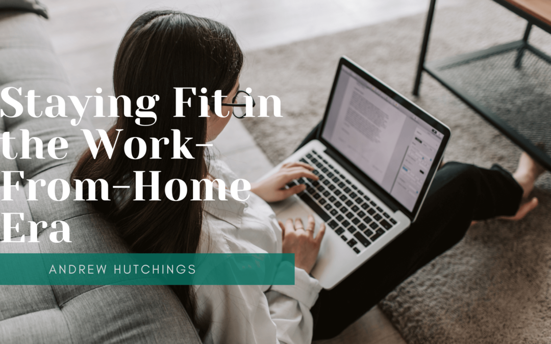 Staying Fit in the Work-From-Home Era