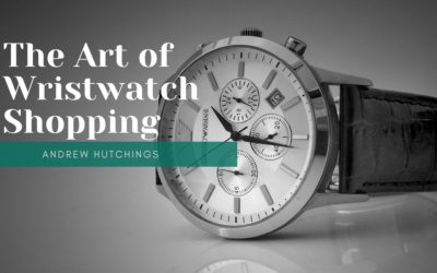The Art of Wristwatch Shopping